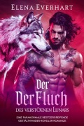 Cover-Bild zum Titel 'Der Fluch des Verstoßenen Lunars: Eine Paranormale Besitzergreifende Gefährten Gestaltwandler-Romanze (Buch der Rebellen, #2)' von 'Elena Everhart'