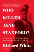 Cover-Bild zum Titel 'Who Killed Jane Stanford?: A Gilded Age Tale of Murder, Deceit, Spirits and the Birth of a University' von 'Richard White'