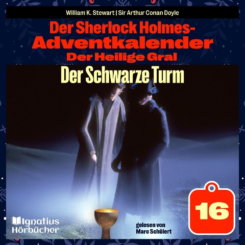 Der Schwarze Turm (Der Sherlock Holmes-Adventkalender: Der Heilige Gral, Folge 16) - Arthur Conan Doyle, William K. Stewart