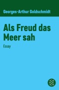 Cover-Bild zum Titel 'Als Freud das Meer sah' von 'Georges-Arthur Goldschmidt'