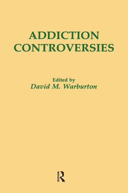 Addiction Controversies - David M. Warburton
