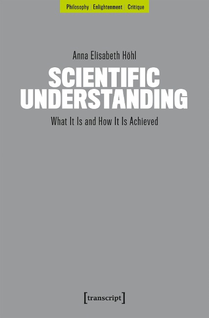 Scientific Understanding - Anna Elisabeth Höhl