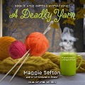 Cover-Bild zum Titel 'A Deadly Yarn Lib/E' von 'Maggie Sefton'