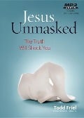 Jesus Unmasked - Todd Friel