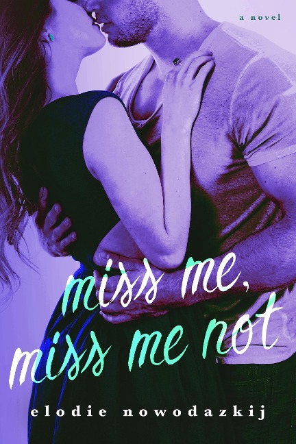 Miss Me, Miss Me Not (Fear and Love in Gavert City, #4) - Elodie Nowodazkij