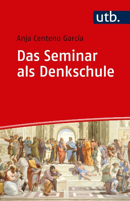 Das Seminar als Denkschule - Anja Centeno Garcia