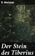 Cover-Bild zum Titel 'Der Stein des Tiberius' von 'F. Meister'