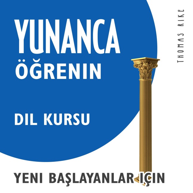 Yunanca Ö¿renin (Yeni Ba¿layanlar için Dil Kursu) - Thomas Rike