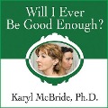 Will I Ever Be Good Enough? - Karyl Mcbride, Karyl Mcbride
