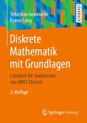 Cover-Bild zum Titel 'Diskrete Mathematik mit Grundlagen' von 'Sebastian Iwanowski, Rainer Lang'
