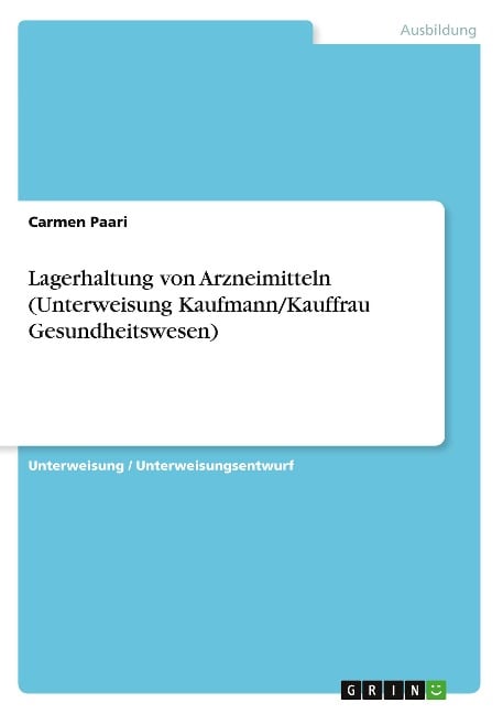 Lagerhaltung von Arzneimitteln (Unterweisung Kaufmann/Kauffrau Gesundheitswesen) - Carmen Paari