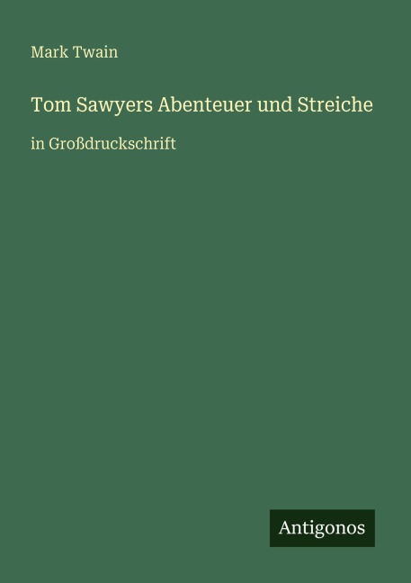 Tom Sawyers Abenteuer und Streiche - Mark Twain