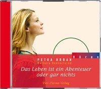 Das Leben ist ein Abenteuer oder gar nichts - Petra Urban