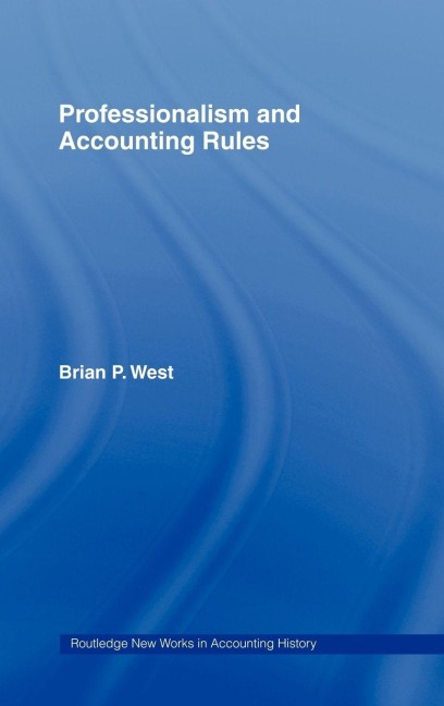Professionalism and Accounting Rules - Brian P. West