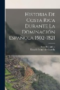 Cover-Bild zum Titel 'Historia De Costa Rica Durante La Dominación Española 1502-1821' von 'Ricardo Fernández Guardia, Leon Fernandez'