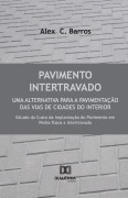 Pavimento Intertravado: Uma alternativa para a pavimentação das vias de cidades do interior - Alex C. Barros