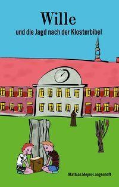 Wille und die Jagd nach der Klosterbibel - Mathias Meyer-Langenhoff