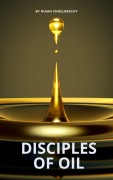 Cover-Bild zum Titel 'Disciples of Oil (Discipleship)' von 'Riaan Engelbrecht'