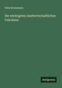 Cover-Bild zum Titel 'Die wichtigsten landwirtschaftlichen Unkräuter' von 'Felix Bornemann'