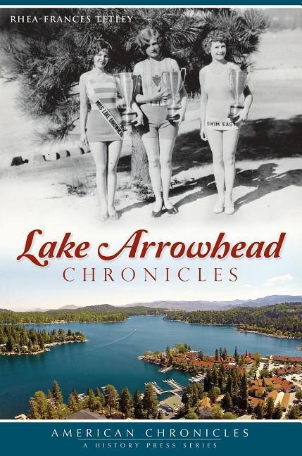 Lake Arrowhead Chronicles - Rhea-Frances Tetley