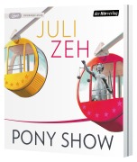 Cover-Bild zum Titel 'Pony Show' von 'Juli Zeh'