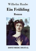 Cover-Bild zum Titel 'Ein Frühling' von 'Wilhelm Raabe'