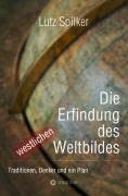 Cover-Bild zum Titel 'Die Erfindung des westlichen Weltbildes' von 'Lutz Spilker'