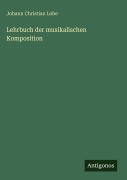 Cover-Bild zum Titel 'Lehrbuch der musikalischen Komposition' von 'Johann Christian Lobe'