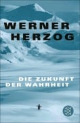 Cover-Bild zum Titel 'Die Zukunft der Wahrheit' von 'Werner Herzog'