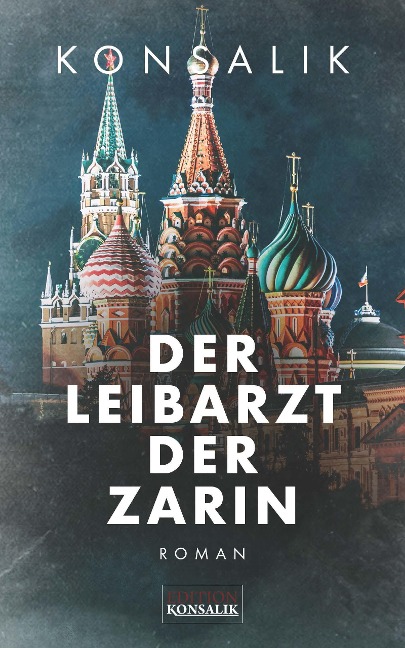 Der Leibarzt der Zarin - Heinz G. Konsalik