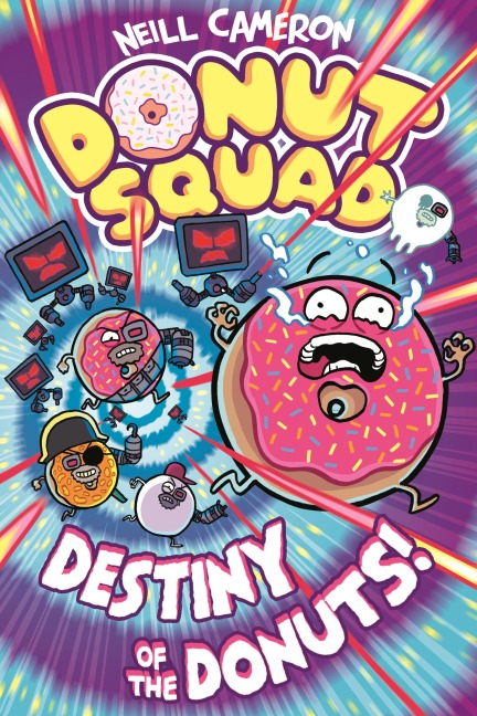 Donut Squad: Destiny of the Donuts! - Neill Cameron