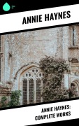 Cover-Bild zum Titel 'Annie Haynes: Complete Works' von 'Annie Haynes'