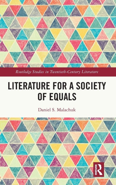 Literature for a Society of Equals - Daniel S. Malachuk