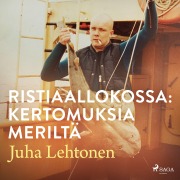 Cover-Bild zum Titel 'Ristiaallokossa: kertomuksia meriltä' von 'Juha Lehtonen'