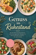 Cover-Bild zum Titel 'Genuss im Ruhestand: Das Kochbuch mit den leckersten und seniorengerechten Rezepten für jeden Geschmack und Anlass - für mehr Vitalität - inkl. zarten Hauptgerichten, Eingelegtes & Fermentiertes' von 'Ingrid Lenz'