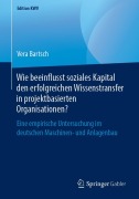 Cover-Bild zum Titel 'Wie beeinflusst soziales Kapital den erfolgreichen Wissenstransfer in projektbasierten Organisationen?' von 'Vera Bartsch'