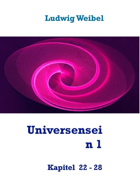 Universensein 1 - Ludwig Weibel