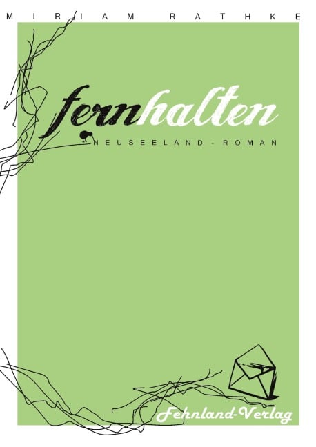 Fernhalten. Ein Neuseeland-Roman - Miriam Rathke