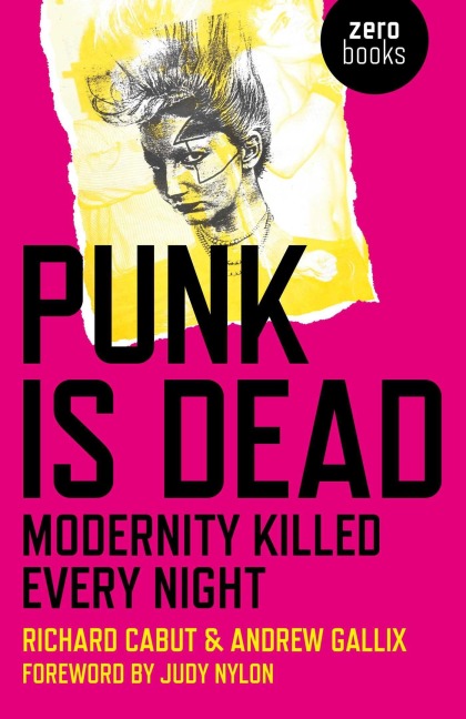 Punk Is Dead - Richard Cabut, Andrew Gallix
