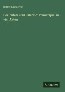 Cover-Bild zum Titel 'Der Trifels und Palermo: Trauerspiel in vier Akten' von 'Detlev Liliencron'