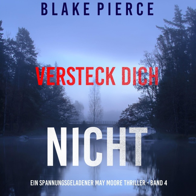 Versteck Dich Nicht (Ein spannungsgeladener May Moore Thriller - Band 4) - Blake Pierce