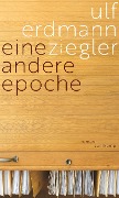 Eine andere Epoche - Ulf Erdmann Ziegler