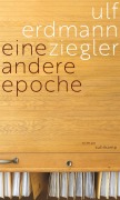 Cover-Bild zum Titel 'Eine andere Epoche' von 'Ulf Erdmann Ziegler'