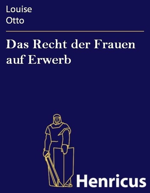 Das Recht der Frauen auf Erwerb - Louise Otto