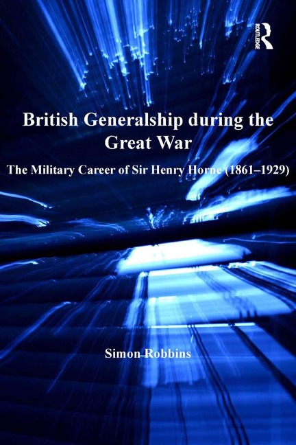 British Generalship during the Great War - Simon Robbins