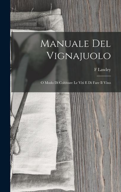 Manuale Del Vignajuolo - F. Lawley