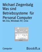 Cover-Bild zum Titel 'Was sind Betriebssysteme für Personal Computer' von 'Michael Ziegenbalg'