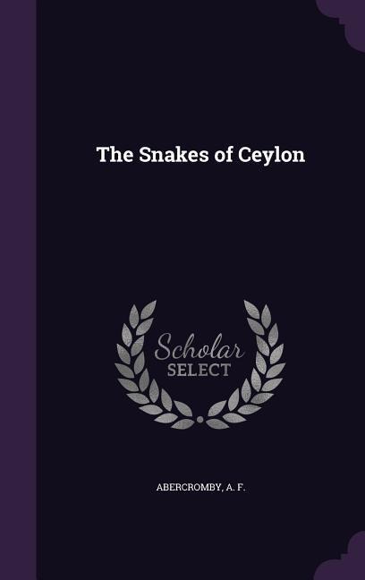 The Snakes of Ceylon - Abercromby A. F