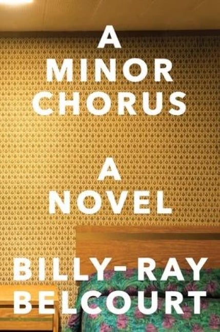 A Minor Chorus - Billy-Ray Belcourt