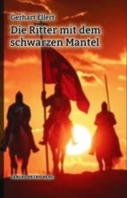 Die Ritter mit dem schwarzen Mantel - Gerhart Ellert